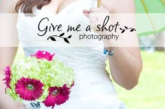 Give Me A Shot Photography