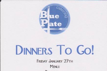 Blue Plate Catering hosts Dinners to Go twice a month!  Order in advance and pick up on designated Fridays!