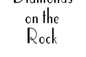 DIAMONDS on the ROCK