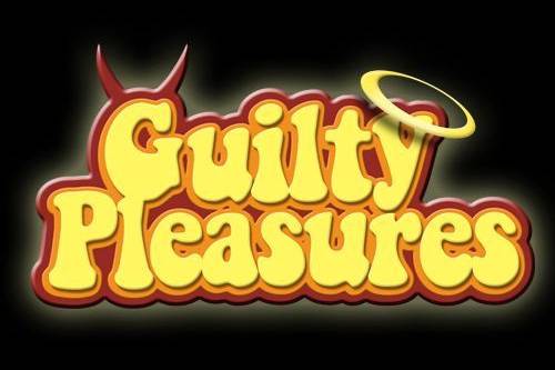 Guilty Pleasures