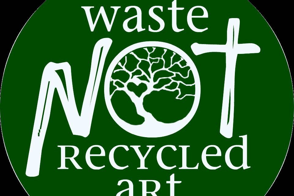 Waste Not Recycled Art