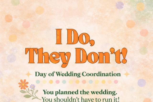 I Do They Don't Day Of LLC