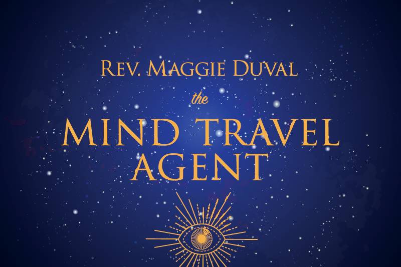 Rev. Maggie Duval | The Mind Travel Agent