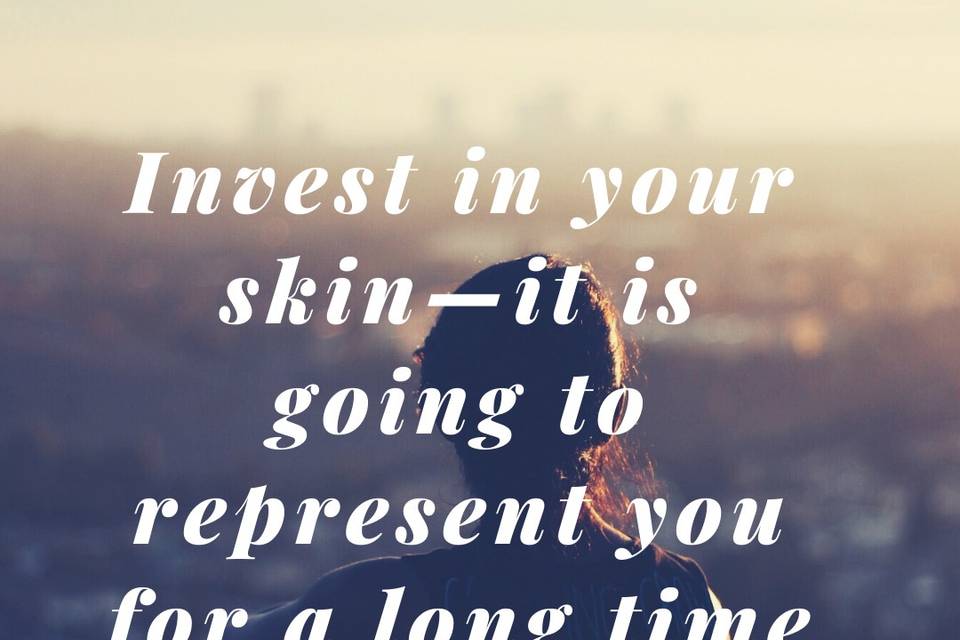 Invest in your skin