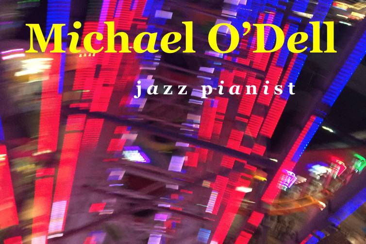 Michael O'Dell JAZZ PIANIST